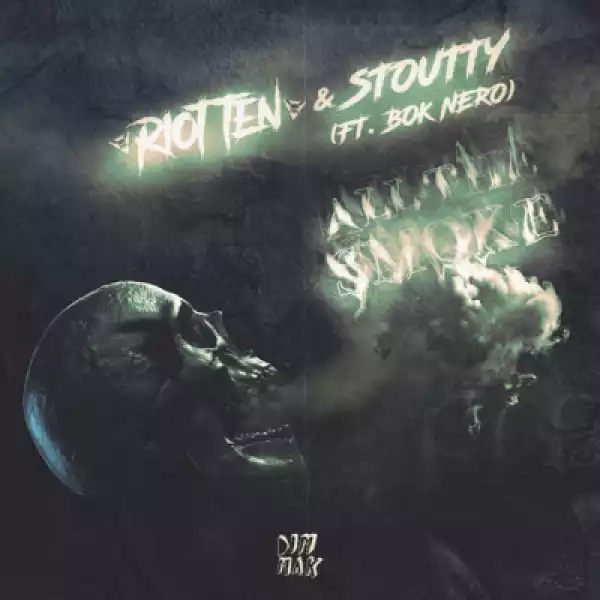 Riot Ten X Stoutty - All The Smoke (feat. Bok Nero)